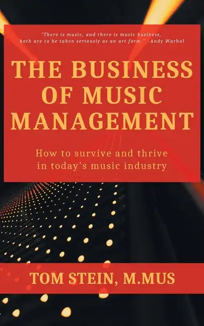 Business of Music Management: How To Survive and Thrive in Today's Music Industry - Hardcover
