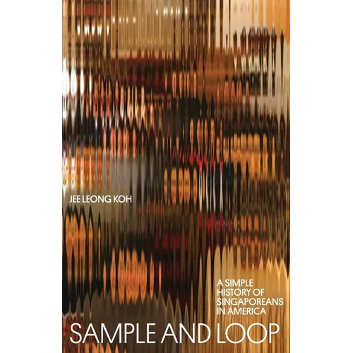 Sample and Loop: A Simple History of Singaporeans in America - Paperback