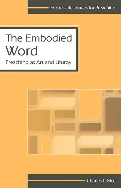 The Embodied Word: Preaching as Art - Paperback
