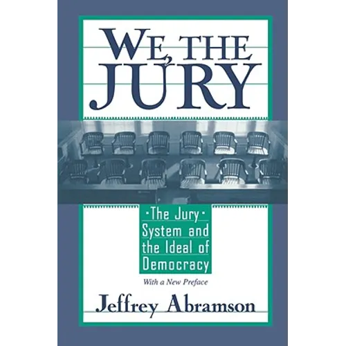 We, the Jury: The Jury System and the Ideal of Democracy, with a New Preface - Paperback