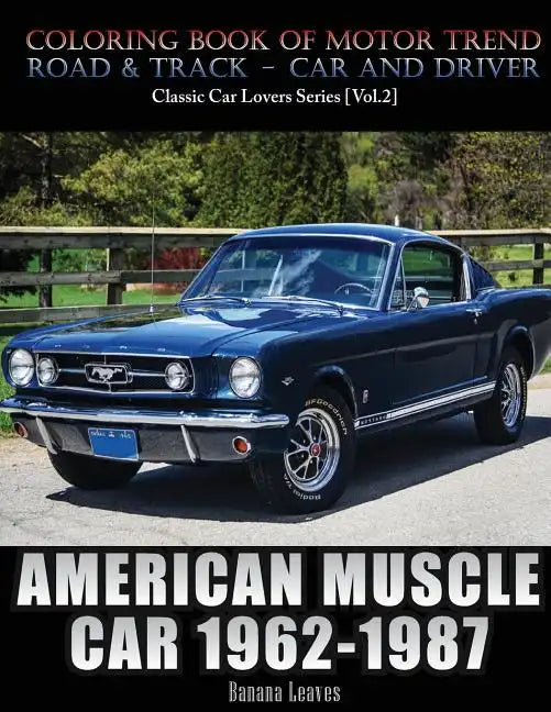 American Muscle Car 1962-1987: Automobile Lovers Collection Grayscale Coloring Books Vol 2: Coloring book of Luxury High Performance Classic Car Seri - Paperback