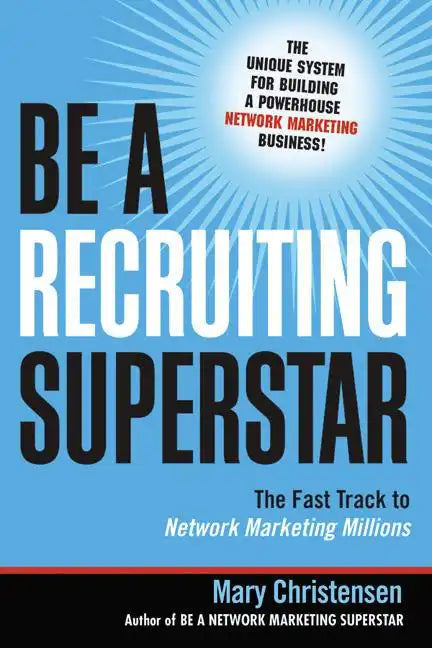 Be a Recruiting Superstar: The Fast Track to Network Marketing Millions - Paperback