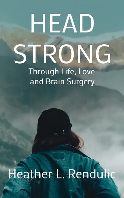 Head Strong: Through Life, Love, and Brain Surgery - Hardcover