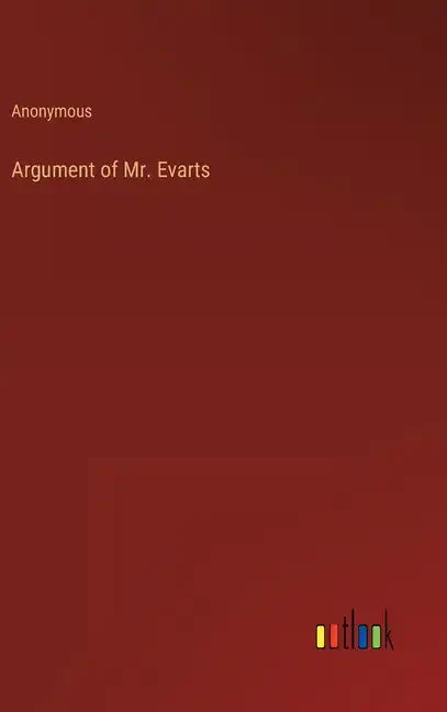 Argument of Mr. Evarts - Hardcover