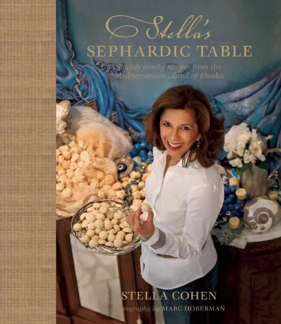Stella's Sephardic Table: Jewish Family Recipes from the Mediterranean Island of Rhodes - Hardcover