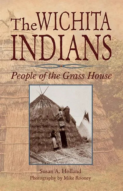 The Wichita Indians: People of the Grass House - Paperback