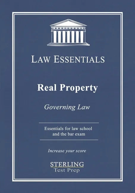 Real Property, Law Essentials: Governing Law for Law School and Bar Exam Prep - Paperback