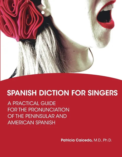 Spanish Diction for Singers: A Guide to the Pronunciation of Peninsular and American Spanish - Paperback