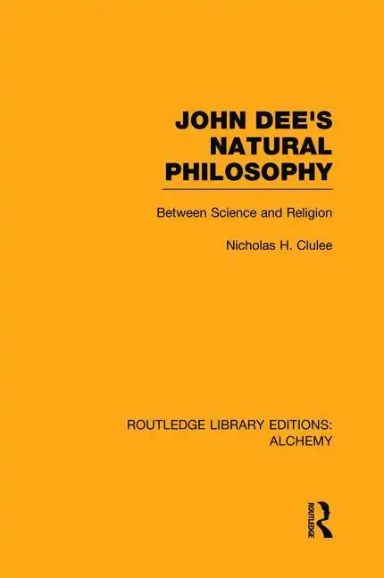 John Dee's Natural Philosophy: Between Science and Religion - Paperback