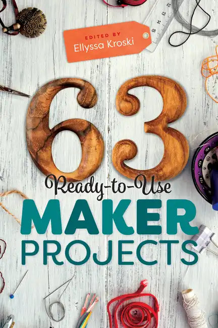 63 Ready-To-Use Maker Projects - Paperback
