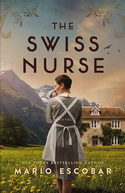 The Swiss Nurse: A Gripping Tale of Hope and Humanity Amidst the Spanish Civil War and WWII - Hardcover