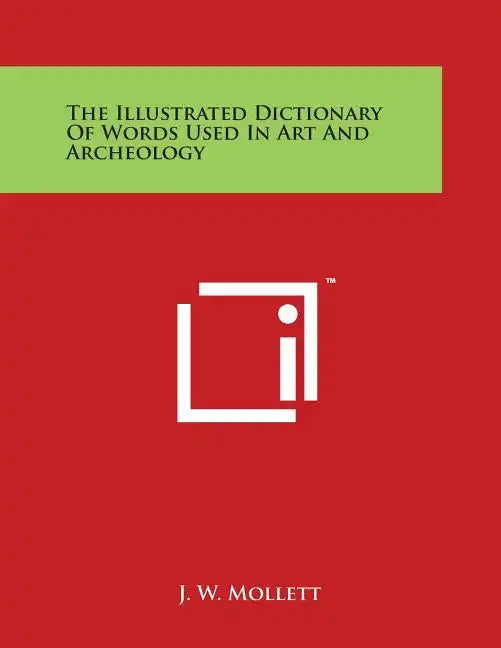 The Illustrated Dictionary of Words Used in Art and Archeology - Paperback