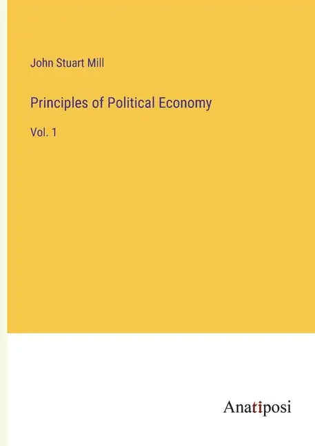 Principles of Political Economy: Vol. 1 - Paperback