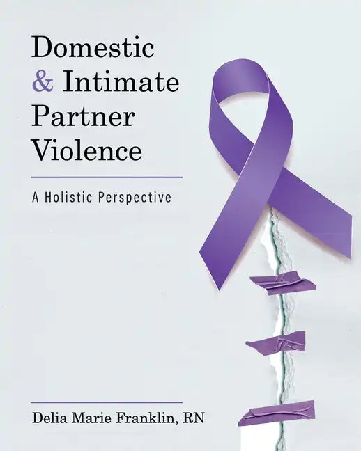 Domestic and Intimate Partner Violence: A Holistic Perspective - Paperback