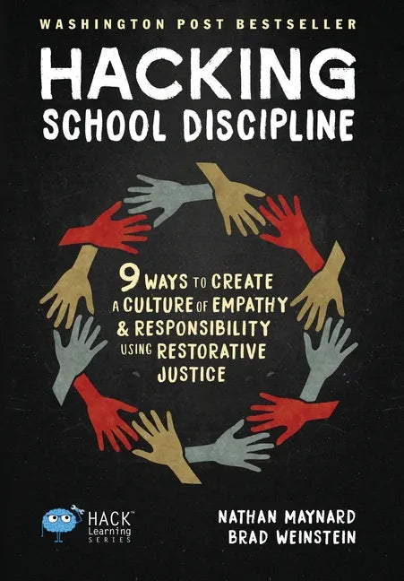 Hacking School Discipline: 9 Ways to Create a Culture of Empathy and Responsibility Using Restorative Justice - Hardcover