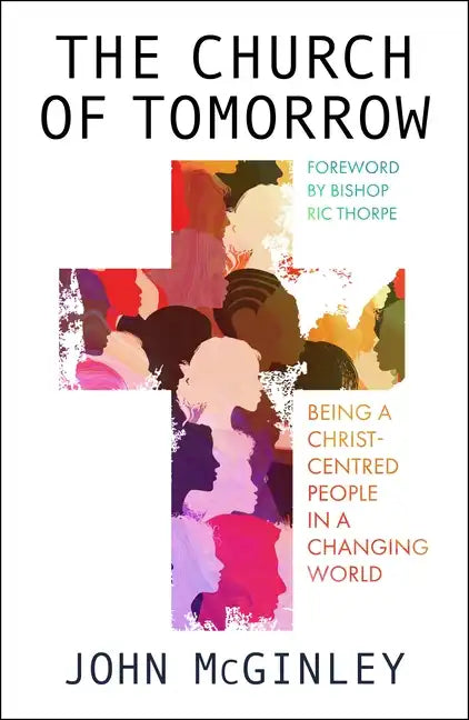 The Church of Tomorrow: Being a Christ Centred People in a Changing World - Paperback