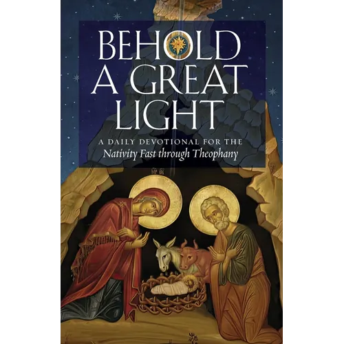 Behold a Great Light: A Daily Devotional for the Nativity Fast through Theophany - Paperback