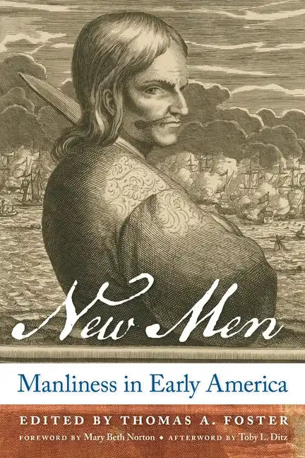 New Men: Manliness in Early America - Paperback