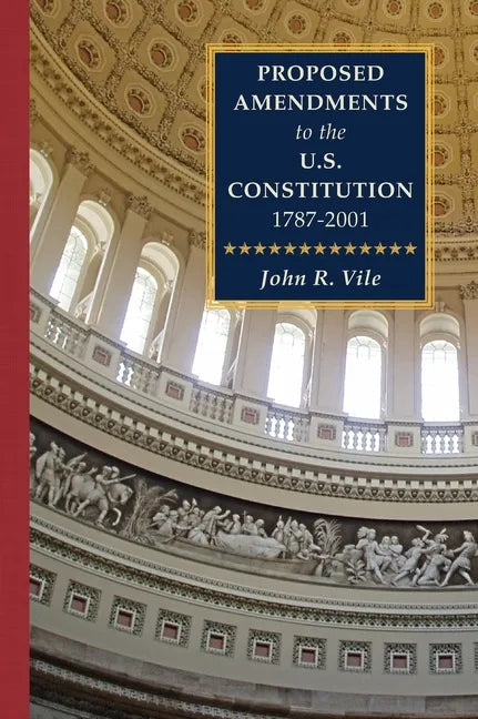 Proposed Amendments to the U.S. Constitution 1787-2001: Volume IV. Revised Supplement 2001-2021 - Hardcover