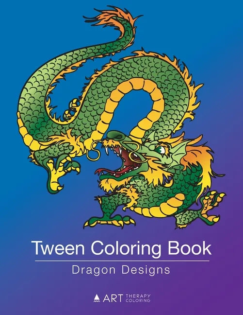 Tween Coloring Book: Dragon Designs: Colouring Book for Teenagers, Young Adults, Boys, Girls, Ages 9-12, 13-16, Cute Arts & Craft Gift, Det - Paperback