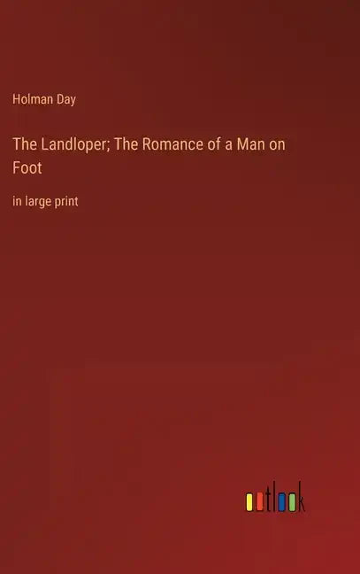 The Landloper; The Romance of a Man on Foot: in large print - Hardcover