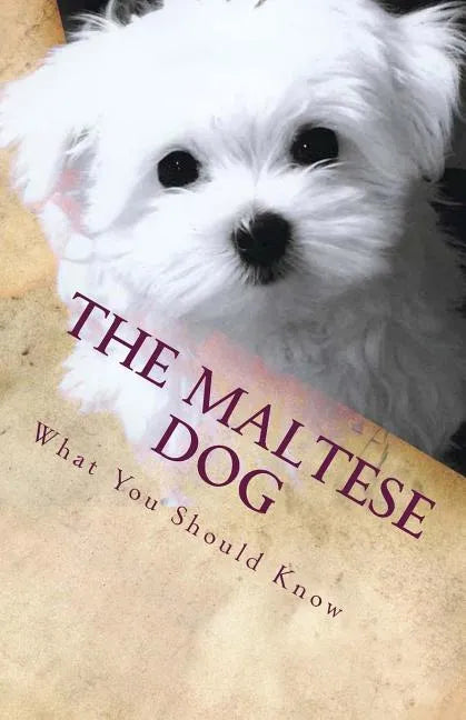 The Maltese Dog: What You Should Know - Paperback