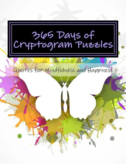 365 Days of Cryptogram Puzzles: Quotes for Mindfulness and Happiness - Paperback