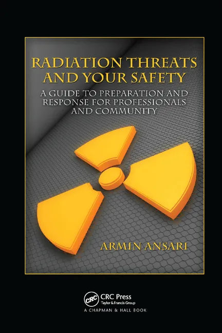 Radiation Threats and Your Safety: A Guide to Preparation and Response for Professionals and Community - Paperback