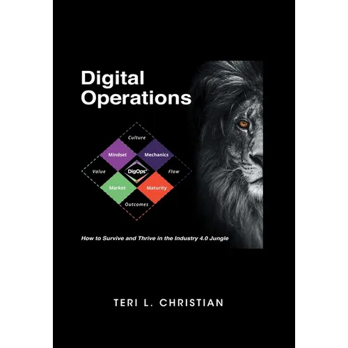 Digital Operations: How to Survive and Thrive in the Industry 4.0 Jungle - Hardcover
