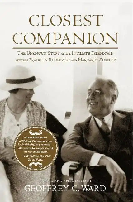Closest Companion: The Unknown Story of the Intimate Friendship Between Franklin Roosevelt and Margaret Suckley - Paperback