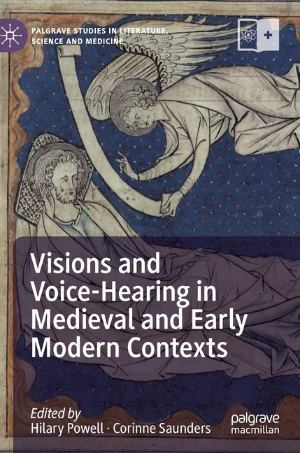 Visions and Voice-Hearing in Medieval and Early Modern Contexts - Hardcover