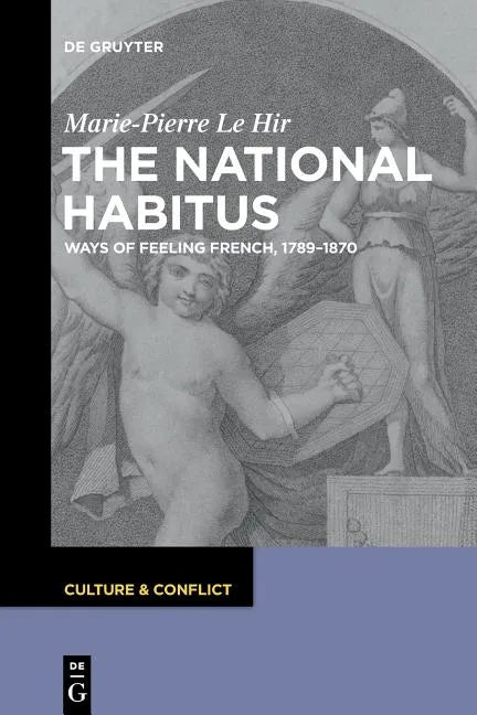 The National Habitus: Ways of Feeling French, 1789-1870 - Paperback