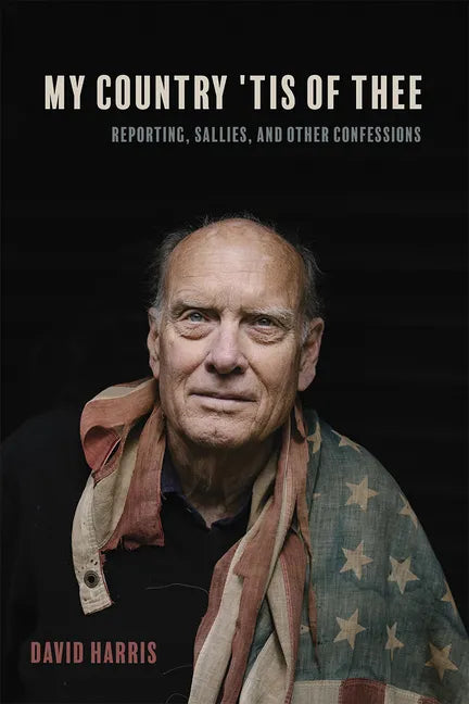 My Country 'Tis of Thee: Reporting, Sallies, and Other Confessions - Hardcover