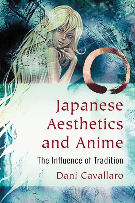 Japanese Aesthetics and Anime: The Influence of Tradition - Paperback