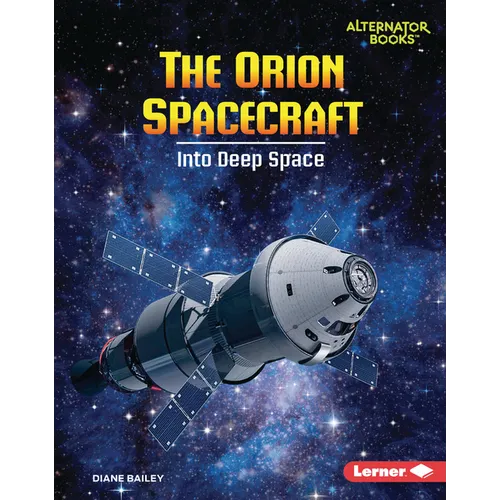 The Orion Spacecraft: Into Deep Space - Library Binding