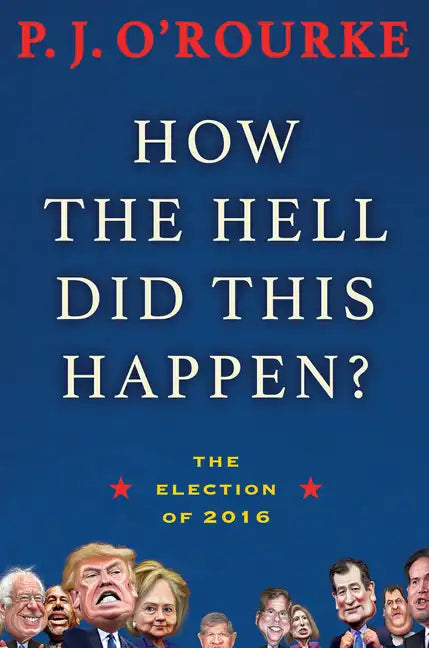 How the Hell Did This Happen?: The Election of 2016 - Paperback