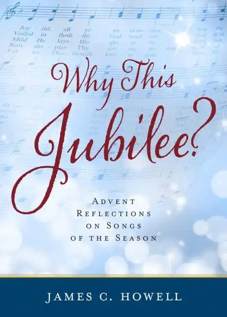 Why This Jubilee?: Advent Reflections on Songs of the Season - Paperback