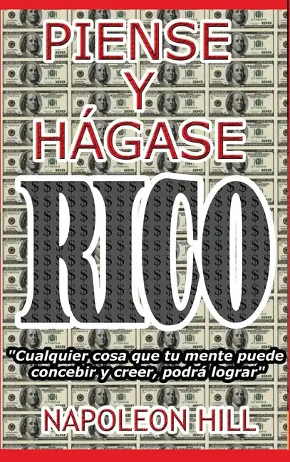 Piense y Hágase Rico.: Nueva Traducción, Basada En La Versión Original 1937. - Hardcover