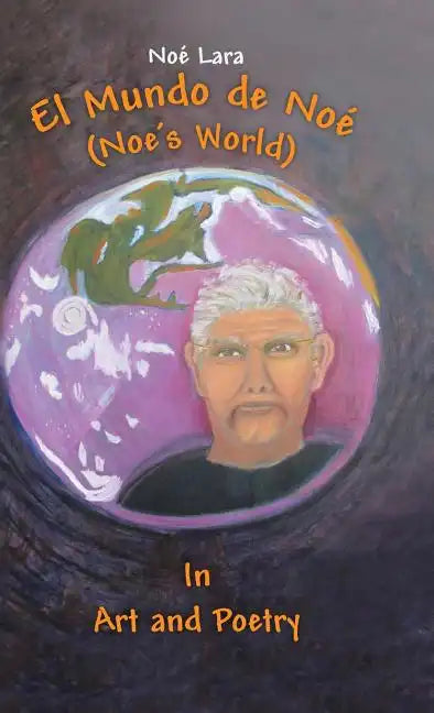 El Mundo de Noe (Noe's World): In Art and Poetry - Hardcover