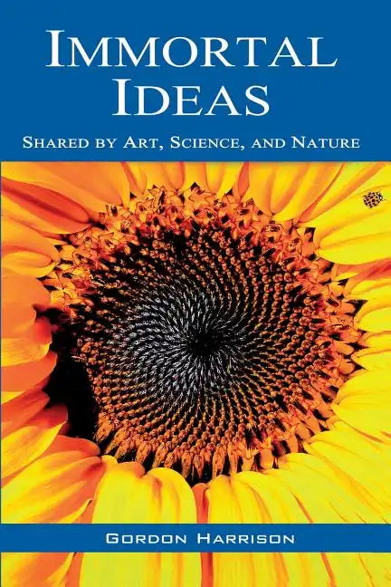 Immortal Ideas: Shared by Art, Science, and Nature - Paperback