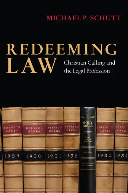 Redeeming Law: Christian Calling and the Legal Profession - Paperback