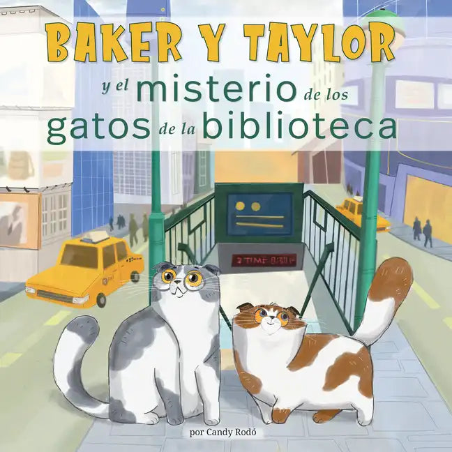 Baker Y Taylor: Y El Misterio de Los Gatos de la Biblioteca (the Mystery of the Library Cats) - Library Binding