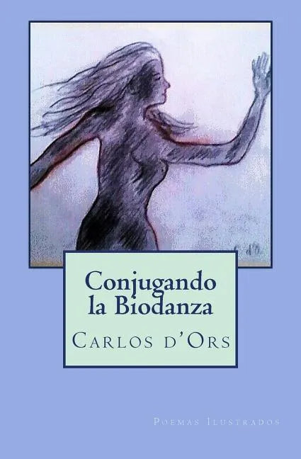 Conjugando la Biodanza: Poemas Ilustrados - Paperback