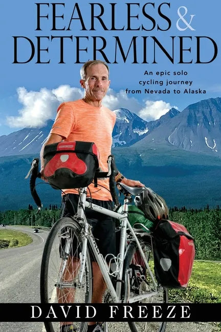 Fearless & Determined: An epic solo cycling journey from Nevada to Alaska - Paperback