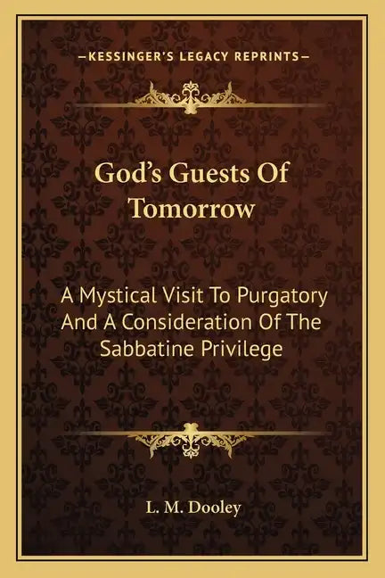 God's Guests of Tomorrow: A Mystical Visit to Purgatory and a Consideration of the Sabbatine Privilege - Paperback