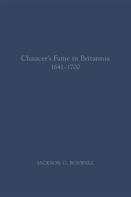 Chaucer's Fame in Britannia 1641-1700: Volume 572 - Paperback