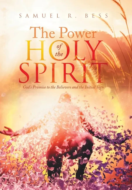 The Power of the Holy Spirit: God's Promise to the Believers and the Initial Sign - Hardcover