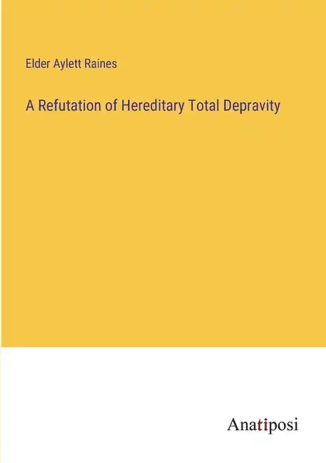 A Refutation of Hereditary Total Depravity - Paperback