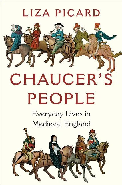 Chaucer's People: Everyday Lives in Medieval England - Hardcover