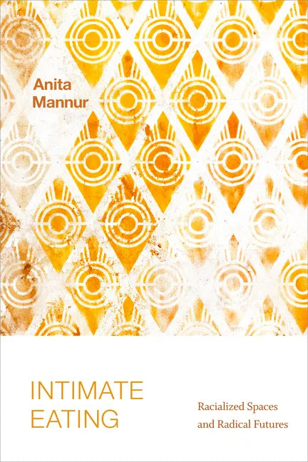 Intimate Eating: Racialized Spaces and Radical Futures - Paperback